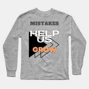 Mistakes help us grow Long Sleeve T-Shirt